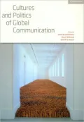 Cultures and Politics of Global Communication
