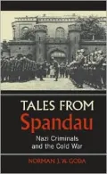 Tales from Spandau: Nazi Criminals and the Cold War