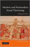 Modern and Postmodern Social Theorizing: Bridging the Divide