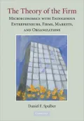 Theory of the Firm: Microeconomics with Endogenous Enterprises, Firms, Markets, and Organizations
