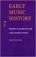 Early Music History 7: Studies in Medieval and Early Modern Music