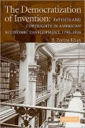 Democratization of Invention: Patents and Copyrights in American Economic Development, 1790ndash;1920