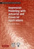 Regression Modeling with Actuarial and Financial Applications