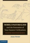 Mobile Pastoralism and the Formation of Near Eastern Civilizations: Weaving Together Society