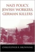 Nazi Policy, Jewish Workers, German Killers