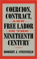 Coercion, Contract, and Free Labor in the Nineteenth Century