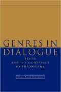 Genres in Dialogue: Plato and the Construct of Philosophy