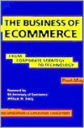 Business of E-Commerce From Corporate Strategy to Technology