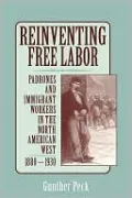 Reinventing Free Labor: Padrones and Immigrant Workers in the North American West, 1880-1930