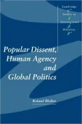 Popular Dissent, Human Agency and Global Politics