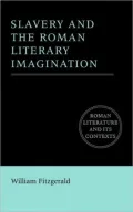 Slavery and the Roman Literary Imagination
