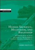 Human Sacrifice, Militarism, and Rulership: Materialization of State Ideology at the Feathered Serpent Pyramid, Teotihuacan
