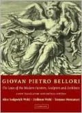 Giovan Pietro Bellori: The Lives of the Modern Painter's, Sculptors, and Architects: A New Translation and Critical Edition