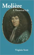 Molière: A Theatrical Life
