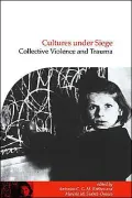 Cultures under Siege: Collective Violence and Trauma
