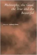 Philosophy, the Good, the True and the Beautiful