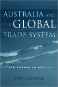 Australia and the World Trade System : From Havana to Seattle