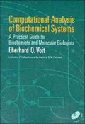 Computational Analysis of Biochemical Systems: A Practical Guide for Biochemists and Molecular Biologists