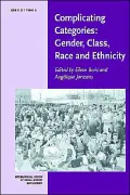 Complicating Categories: Gender, Class, Race and Ethnicity