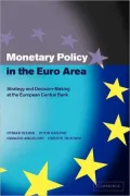 Monetary Policy in the Euro Area : Strategy and Decision-Making at the European Central Bank