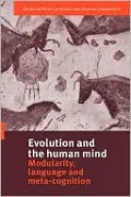 Evolution and the Human Mind: Modularity, Language and Meta-Cognition