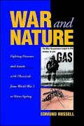 War and Nature: Fighting Humans and Insects with Chemicals from World War I to Silent Spring