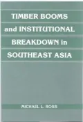 Timber Booms and Institutional Breakdown in Southeast Asia
