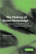 Making of Green Knowledge: Environmental Politics and Cultural Transformation