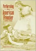 Performing the American Frontier, 1870-1906