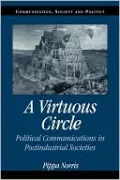 A Virtuous Circle: Political Communications in Postindustrial Societies