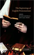 The Beginnings of English Protestantism: 1490-1558