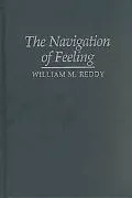 The Navigation of Feeling: A Framework for the History of Emotions
