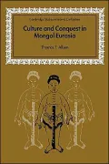 Culture and Conquest in Mongol Eurasia