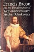 Francis Bacon and the Transformation of Early-Modern Philosophy