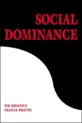Social Dominance: An Intergroup Theory of Social Hierarchy and Oppression