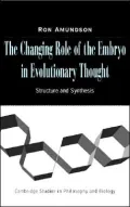 Changing Role of the Embryo in Evolutionary Thought: Roots of Evo-Devo (Cambridge Studies in Philosophy and Biology Series)