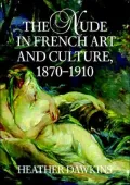 The Nude in French Art and Culture, 1870-1910