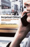 Perpetual Contact : Mobile Communication. Private Talk, Public Performance
