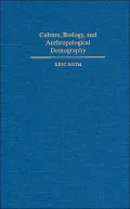 Culture, Biology and Anthropological Demography ( New Perspectives on Anthropological and Social Demography Series)