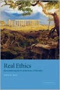 Real Ethics: Reconsidering the Foundations of Morality