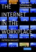Internet in the WorkPlace: How New Technology Is Transforming Work