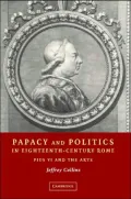Papacy and Politics in Eighteenth-Century Rome : Pius VI and the Arts
