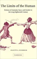 The Limits of the Human: Fictions of Anomaly, Race and Gender in the Long Eighteenth Century