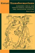Great Transformations: Economic Ideas and Institutional Change in the Twentieth Century