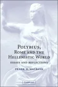 Polybius, Rome and the Hellenistic World: Essays and Reflections