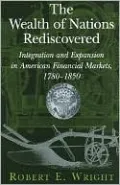 Wealth of Nations Rediscovered: Integration and Expansion in American Financial Markets, 1780-1850