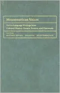 Mesoamerican Voices: Native-Language Writings from Colonial Mexico, Oaxaca, Yucatan, and Guatemala