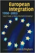 European Integration, 1950-2003: Superstate or New Market Economy?
