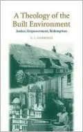 Theology of the Built Environment: Justice, Empowerment, Redemption