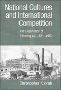 National Cultures and International Competition : The Experience of Schering AG, 1851-1950